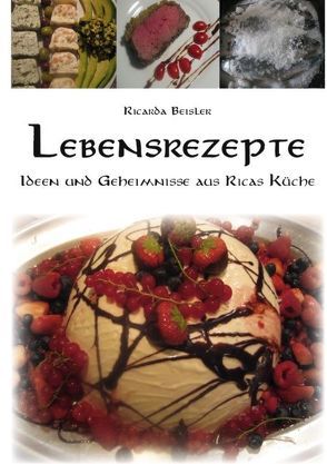 Lebensrezepte von Beisler,  Ricarda