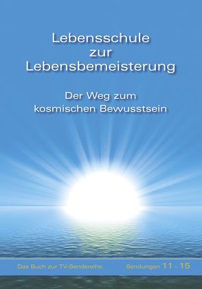 Lebensschule zur Lebensbemeisterung – Band 3 von Gabriele