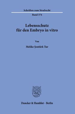 Lebensschutz für den Embryo in vitro. von Sentürk Tur,  Melike