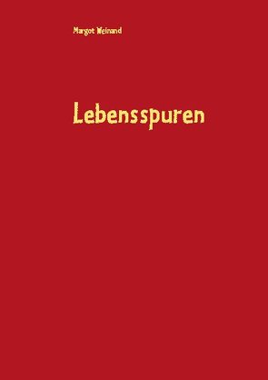 Lebensspuren von Weinand,  Margot