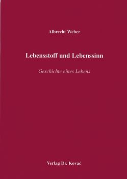 Lebensstoff und Lebenssinn von Weber,  Albrecht