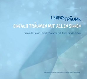 Lebensträume. Einfach Träumen mit allen Sinnen von Badmann,  Anne, Berges,  Gabriele, Berges-Heilmann,  Nathalie, Straub,  Jochen