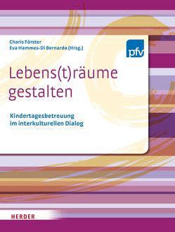 Lebensträume gestalten von Förster,  Charis, Hammes-Di Bernardo,  Eva, Pestalozzi-Fröbel-Verband e.V.