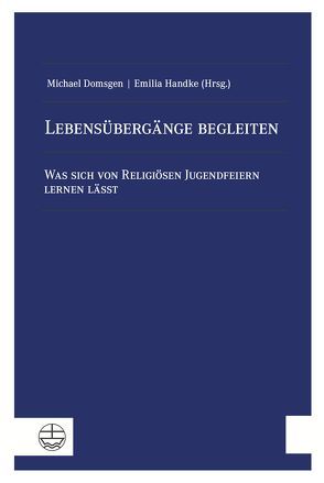 Lebensübergänge begleiten von Domsgen,  Michael, Handke,  Emilia