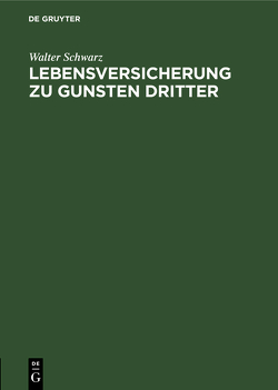 Lebensversicherung zu Gunsten Dritter von Schwarz,  Walter