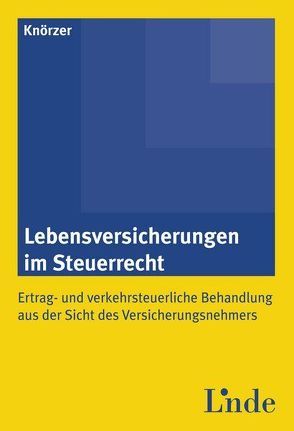 Lebensversicherungen im Steuerrecht von Knörzer,  Patrick