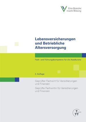 Lebensversicherungen und Betriebliche Altersversorgung von Berufsbildungswerk der Deutschen Versicherungswirtschaft (BWV) e.V., Foitzik,  Rainer, Frischkorn,  Renate, Grünewald,  Robert, Rossmann,  Stephan, Schlinck,  Peter, Will,  Olaf, Wolff,  Robert