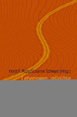 Lebensweg, religiöse Erziehung und Bildung von Rupp,  Horst F., Schwarz,  Susanne