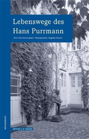 Lebenswege des Hans Purrmann von Angelika,  Fischer, Zimmermann,  Eva