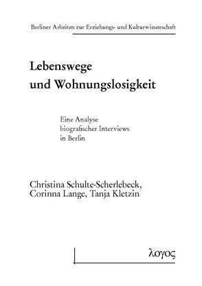 Lebenswege und Wohnungslosigkeit von Kletzin,  Tanja, Lange,  Corinna, Schulte-Scherlebeck,  Christina