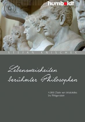 Lebensweisheiten berühmter Philosophen von Knischek,  Stefan