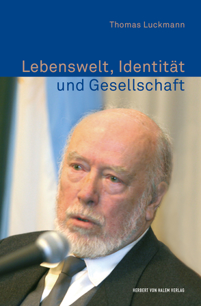 Lebenswelt, Identität und Gesellschaft von Dreher,  Jochen, Luckmann,  Thomas