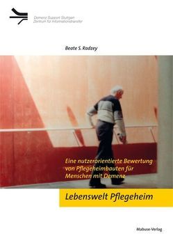 Lebenswelt Pflegeheim von Radzey,  Beate