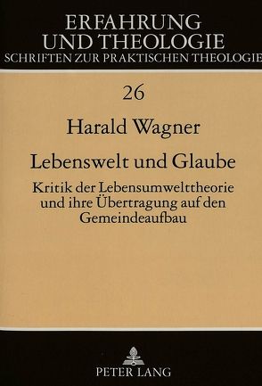 Lebenswelt und Glaube von Wagner,  Harald