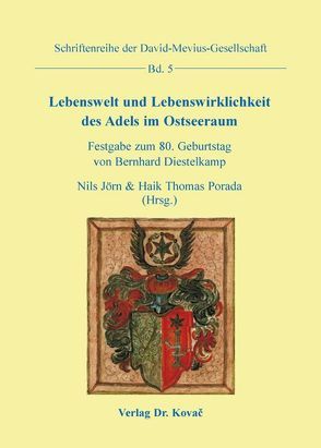 Lebenswelt und Lebenswirklichkeit des Adels im Ostseeraum von Jörn,  Nils, Porada,  Haik Thomas