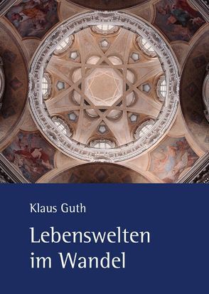 Lebenswelten im Wandel von Guth,  Klaus