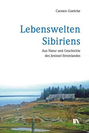 Lebenswelten Sibiriens von Goehrke,  Carsten