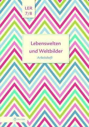 Lebenswelten und Weltbilder Klassen 7/8 von Eisenschmidt,  Helge