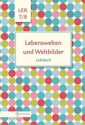 Lebenswelten und Weltbilder Klassen 7/8 von Eisenschmidt,  Helge