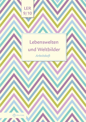 Lebenswelten und Weltbilder Klassen 9/10 von Eisenschmidt,  Helge