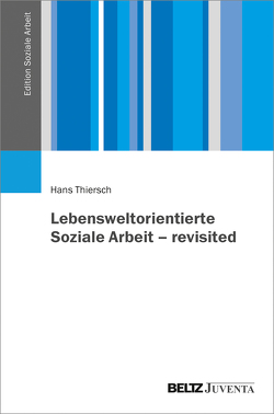 Lebensweltorientierte Soziale Arbeit – revisited von Thiersch,  Hans