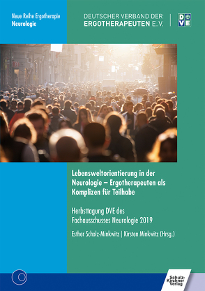 Lebensweltorientierung in der Neurologie – Ergotherapeuten als Komplizen für Teilhabe von Minkwitz,  Kirsten, Scholz-Minkwitz,  Esther