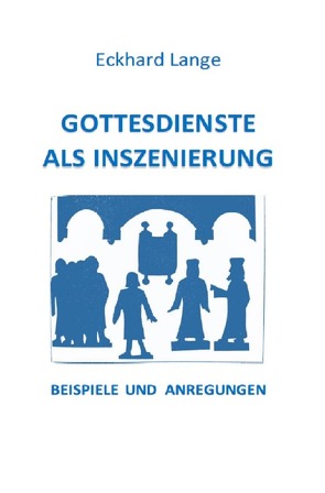 Lebens+Werk+Statt Heft 3 + 7 +8 / Gottesdienste als Inszenierung von Lange,  Eckhard