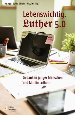 Lebenswichtig. Luther 5.0 von Bethge,  Clemens, Dröge,  Markus, Gardei,  Marion, Krebs,  Bernd, Nicolini,  Marcus