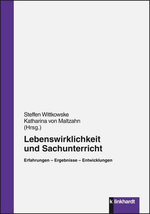 Lebenswirklichkeit und Sachunterricht von Maltzahn,  Katrin von, Wittkowske,  Steffen