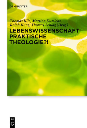 Lebenswissenschaft Praktische Theologie?! von Klie,  Thomas, Kumlehn,  Martina, Kunz,  Ralph, Schlag,  Thomas