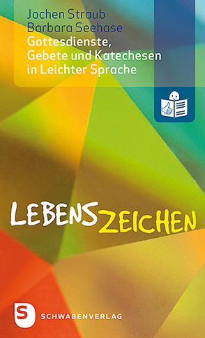 Lebenszeichen – Gottesdienste, Gebete und Katechesen in Leichter Sprache von Seehase,  Barbara, Straub,  Jochen