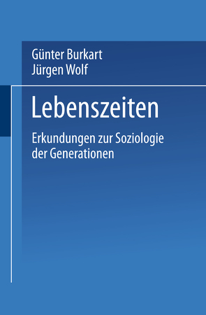 Lebenszeiten von Burkart,  Günter, Wolf,  Jürgen