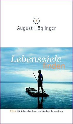 Lebensziele finden von Höglinger,  August