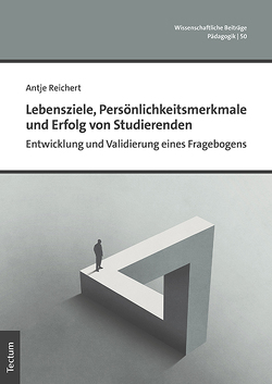 Lebensziele, Persönlichkeitsmerkmale und Erfolg von Studierenden von Reichert,  Antje