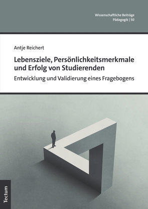 Lebensziele, Persönlichkeitsmerkmale und Erfolg von Studierenden von Reichert,  Antje