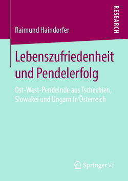 Lebenszufriedenheit und Pendelerfolg von Haindorfer,  Raimund