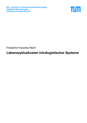 Lebenszykluskosten intralogistischer Systeme von Rechl,  Friederike