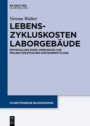 Lebenszykluskosten Laborgebäude von Walter,  Verena