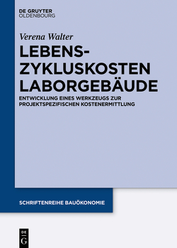 Lebenszykluskosten Laborgebäude von Walter,  Verena