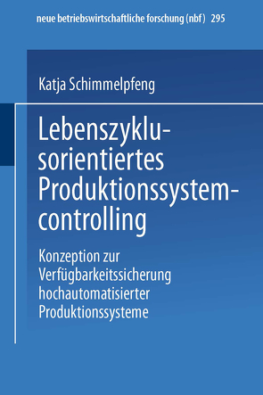 Lebenszyklusorientiertes Produktionssystemcontrolling von Schimmelpfeng,  Katja