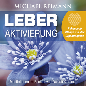 LEBER AKTIVIERUNG (mit Solfeggio-Frequenz 528 Hertz) von Klemm,  Pavlina, Reimann,  Michael