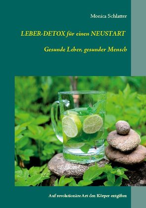 Leber-Detox für einen Neustart Gesunde Leber, gesunder Mensch von Schlatter,  Monica