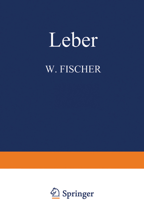 Leber von Fischer,  W., Gerlach,  W., Gruber,  G. B., Hanser,  R., Herxheimer,  G., Kraus,  E. J., Lang,  F. J., Roesner,  E., Rössle,  R., Thölldte,  M., Weichselbaum,  A.