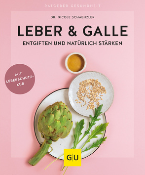 Leber & Galle entgiften und natürlich stärken von Schaenzler,  Nicole