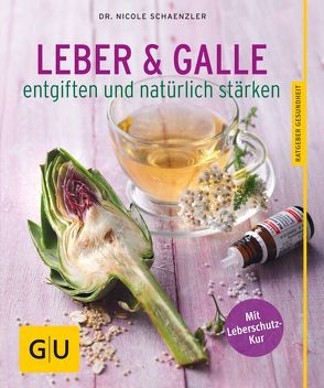 Leber und Galle entgiften und natürlich stärken von Schaenzler,  Nicole