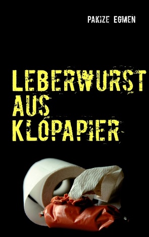 Leberwurst aus Klopapier von Egmen,  Pakize