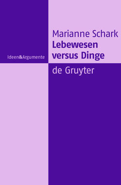 Lebewesen versus Dinge von Schark,  Marianne