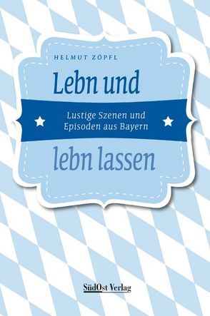 Lebn und lebn lassen von Zöpfl,  Helmut