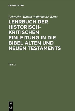 Lebrecht Martin Wilhelm de Wette: Lehrbuch der historisch-kritischen… / Lehrbuch der historisch-kritischen Einleitung in die kanonischen Bücher des Neuen Testaments von Wette,  Lebrecht Martin Wilhelm de