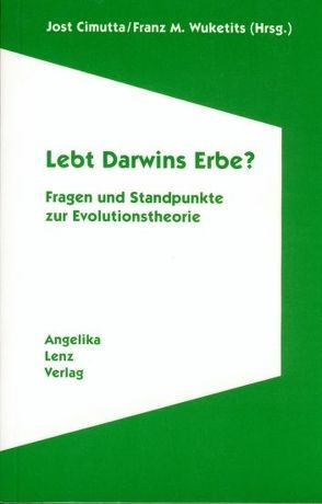 Lebt Darwins Erbe? von Bretschneider,  Jan, Cimutta,  Jost, Köhler,  Günter, Korch,  Helmut, Marx,  Siegfried, Mueller,  Volker, Wuketits,  Franz M., Würger,  Ortrun E